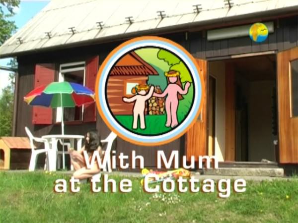 With Mum at the Cottage - Rodzinny nudyzm wideo DVD | Family nudism DVD video With Mum at the Cottage - Rodzinny nudyzm wideo DVD | Family nudism DVD video
